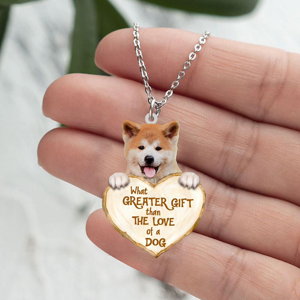 Akita Inu-What Greater Gift Than The Love Of Dog Stainless Steel Necklace
