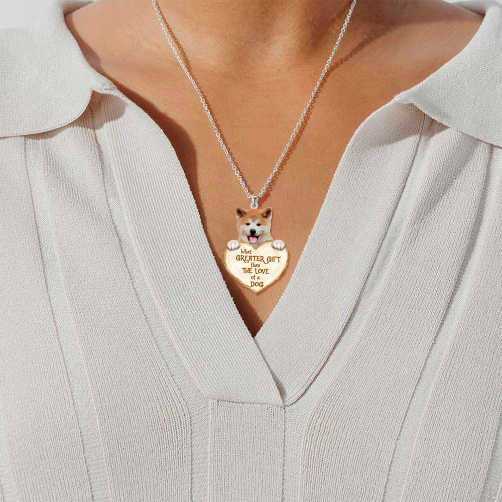 Akita Inu-What Greater Gift Than The Love Of Dog Stainless Steel Necklace