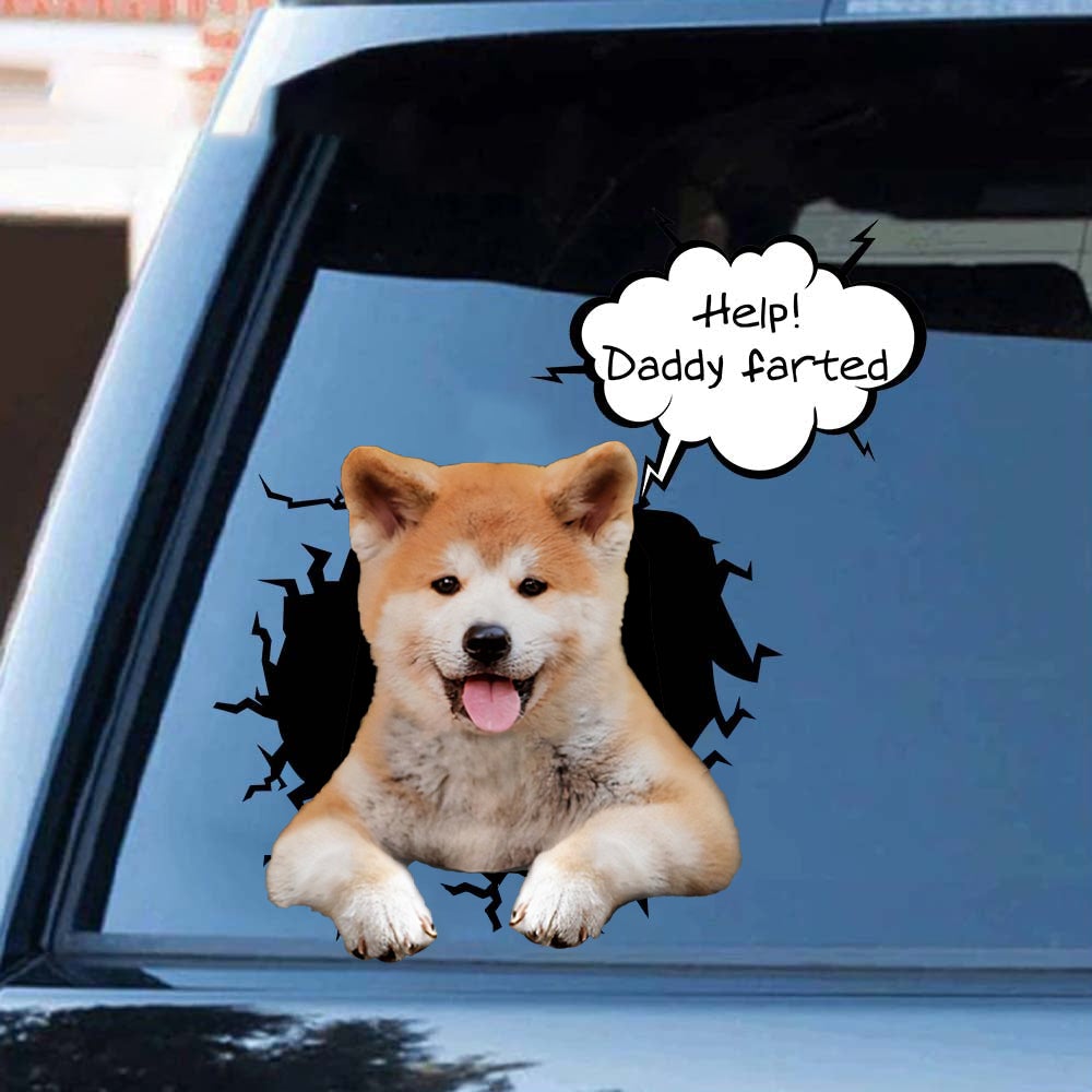Help! Daddy Farted Akita Inu Car/ Door/ Fridge/ Laptop Sticker