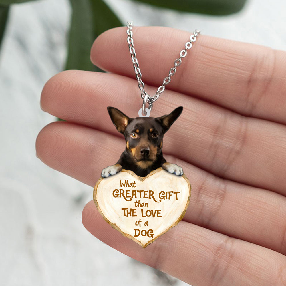 Australian Kelpie -What Greater Gift Than The Love Of Dog Stainless Steel Necklace