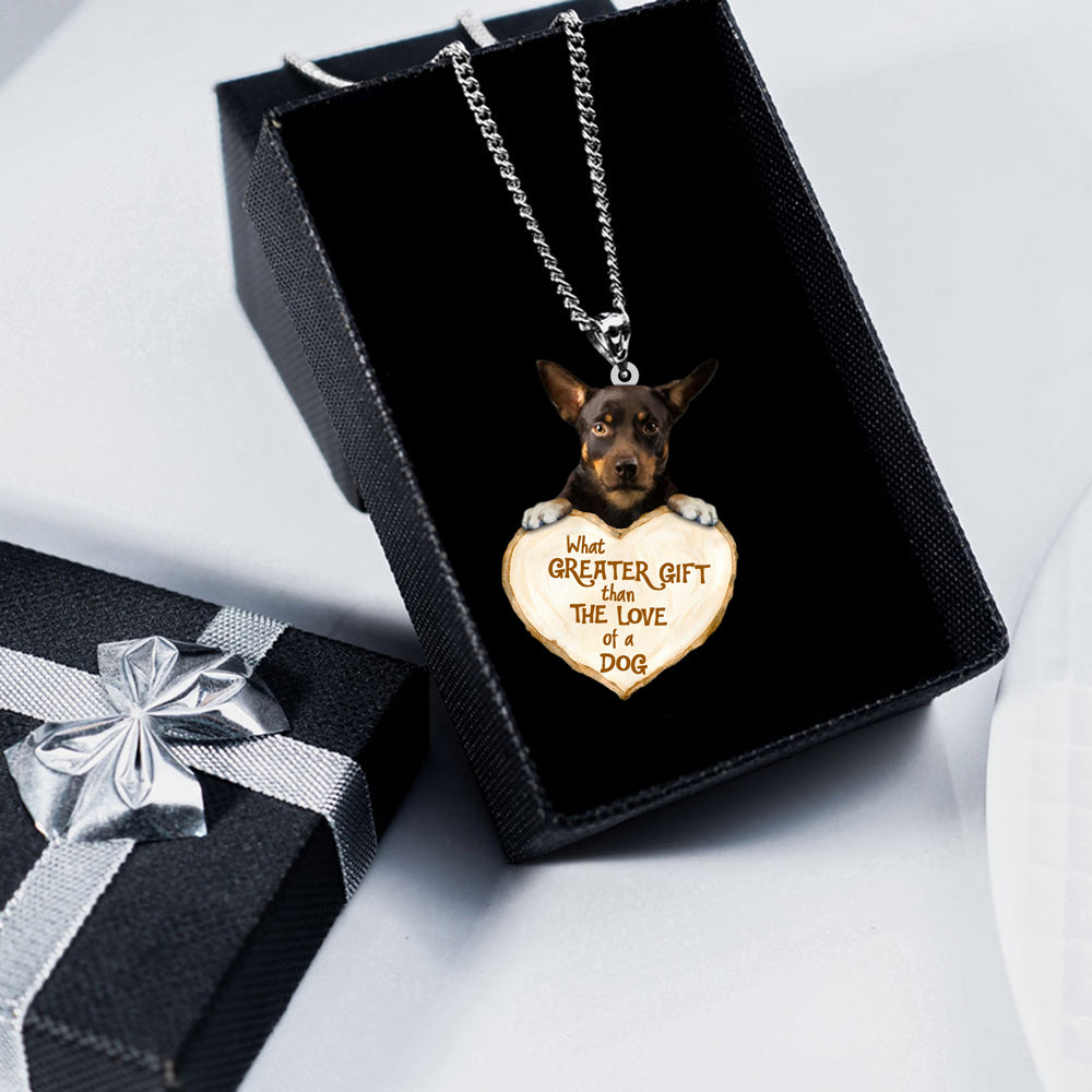Australian Kelpie -What Greater Gift Than The Love Of Dog Stainless Steel Necklace