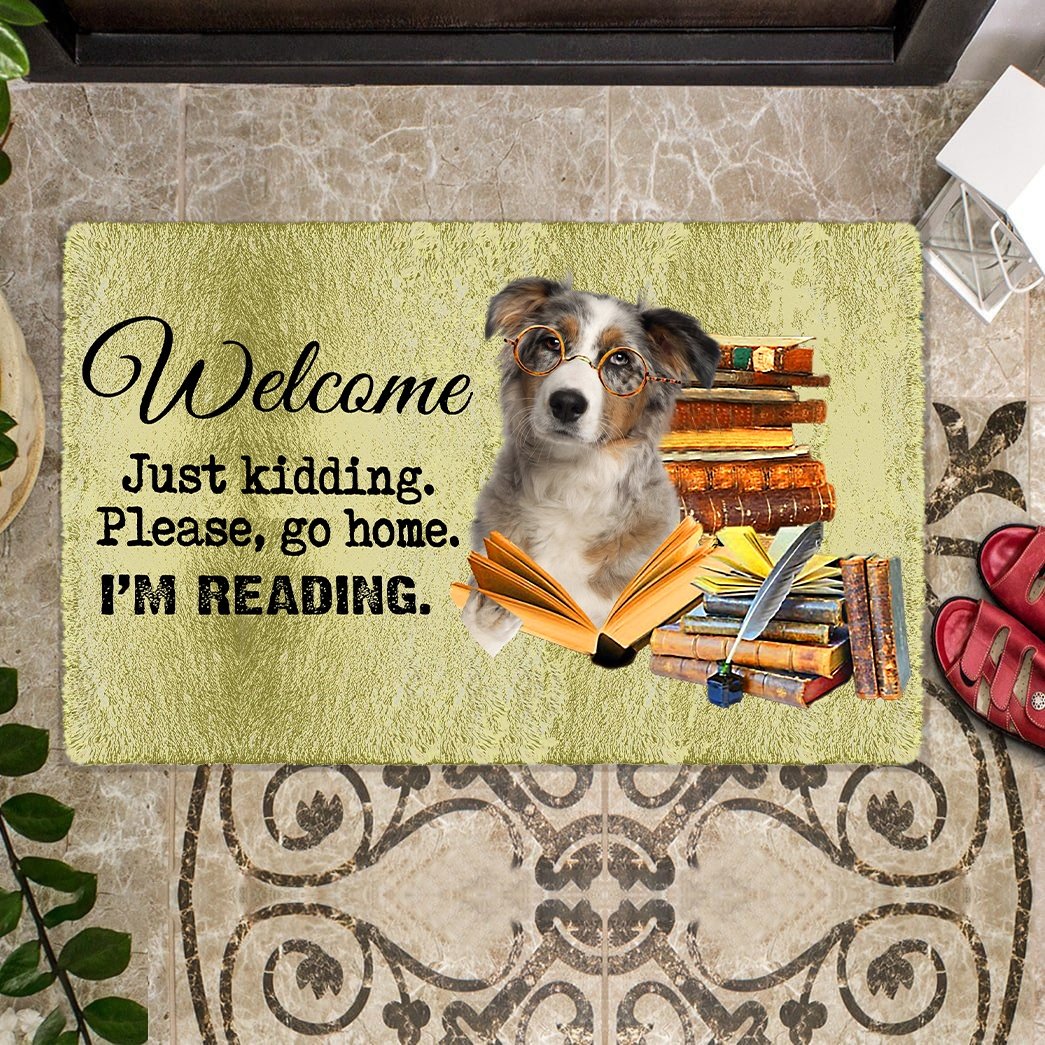 Australian Shepherd Doormat-Welcome.Just kidding. Please, go home. I'm Reading.