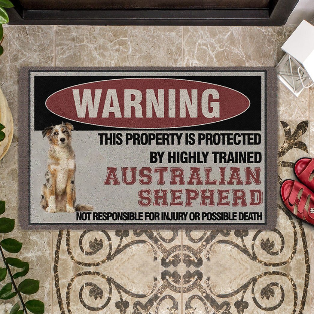 THIS PROPERTY IS PROTECTED BY HIGHLY TRAINED Australian Shepherd Doormat
