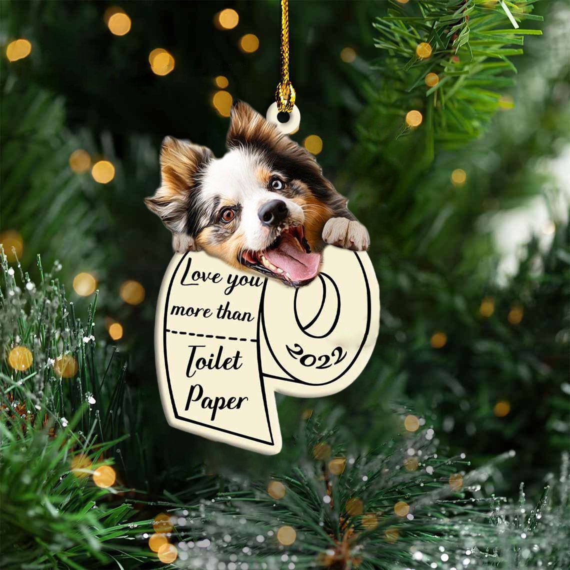 Australian Shepherd Love You More Than Toilet Paper 2022 Hanging Ornament