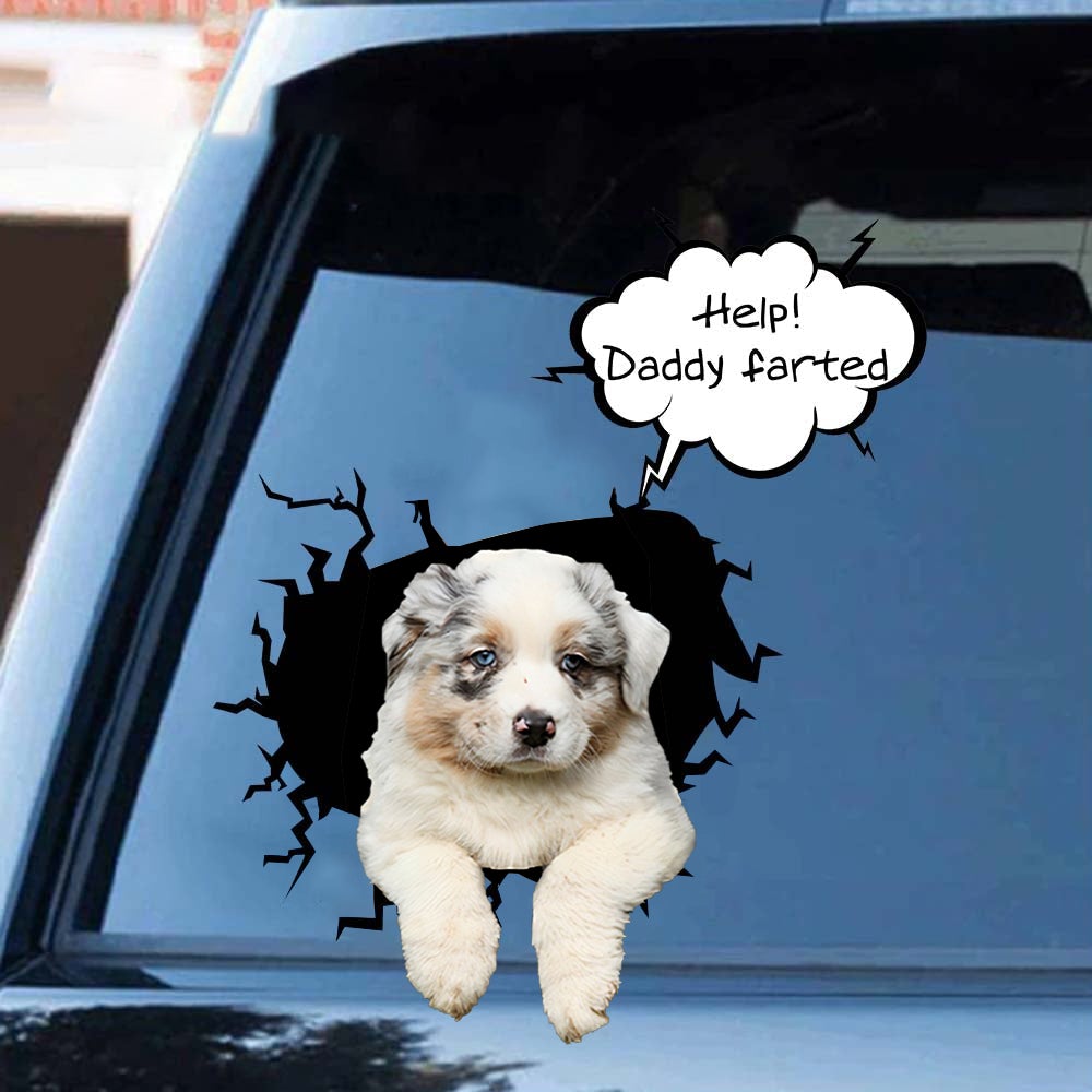 Help! Daddy Farted Australian Shepherd Car/ Door/ Fridge/ Laptop Sticker