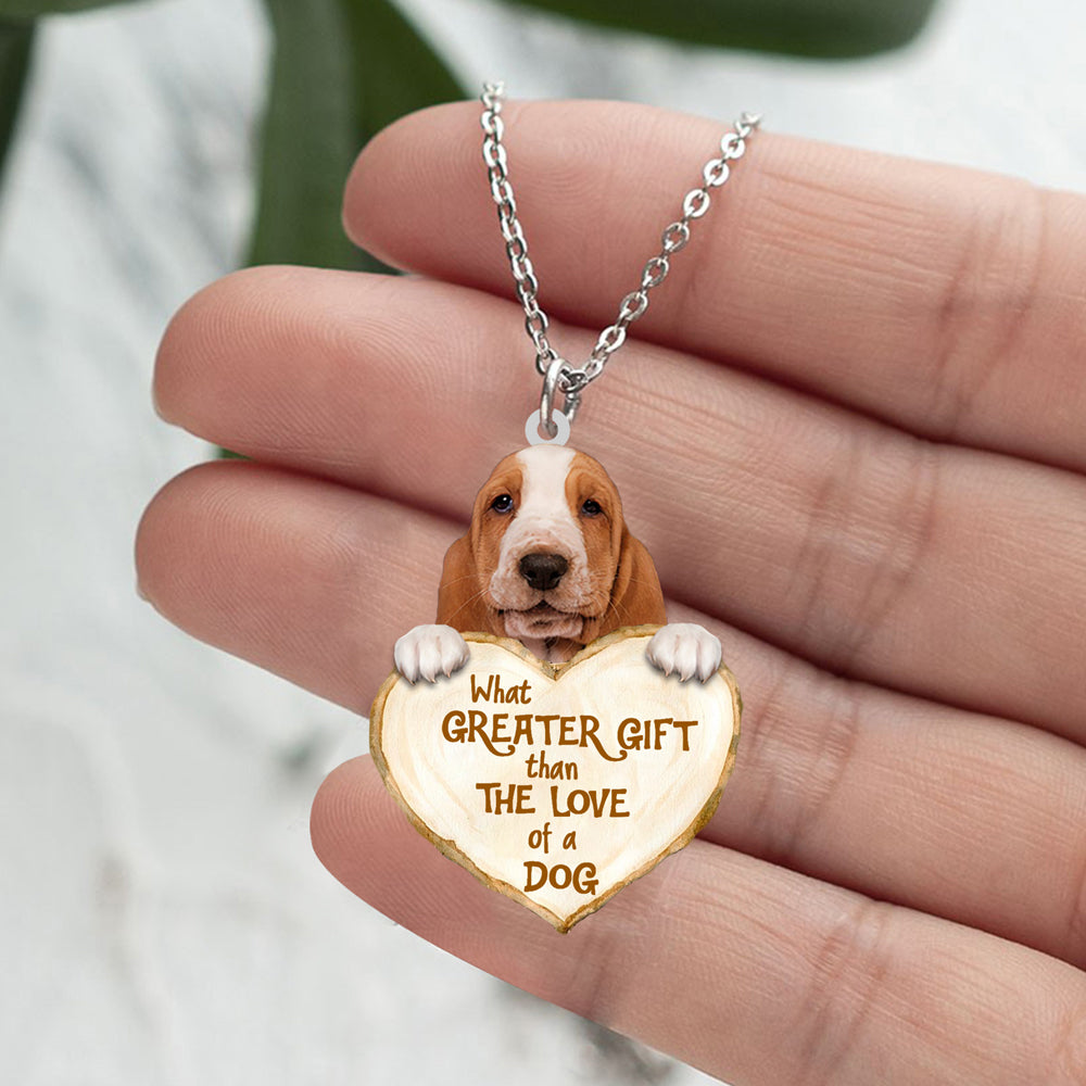 Basset Hound -What Greater Gift Than The Love Of Dog Stainless Steel Necklace