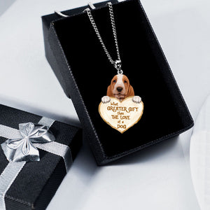 Basset Hound -What Greater Gift Than The Love Of Dog Stainless Steel Necklace
