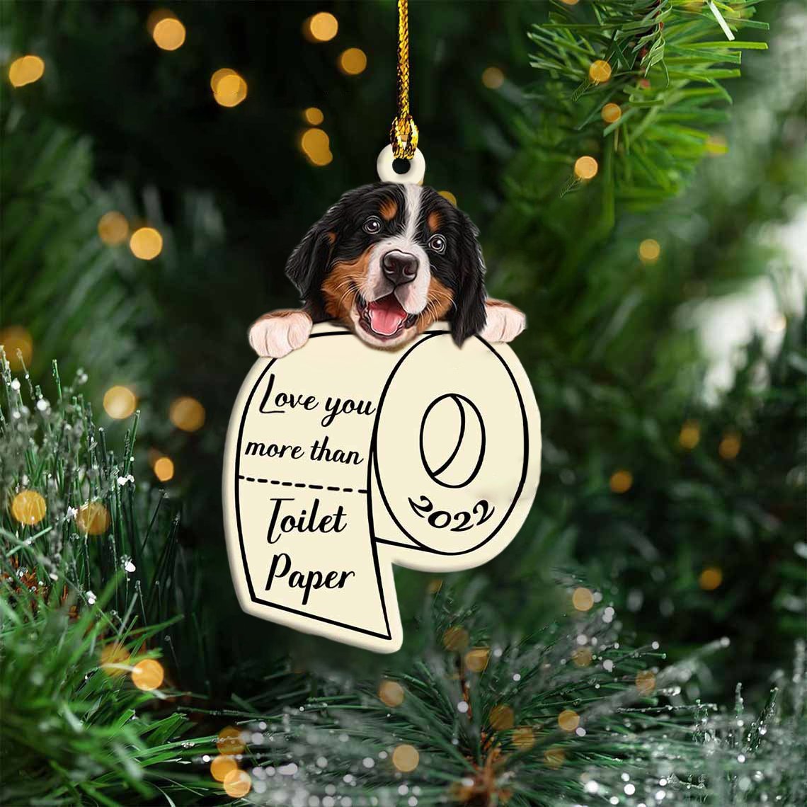 Bernese Mountain Dog Love You More Than Toilet Paper 2022 Hanging Ornament