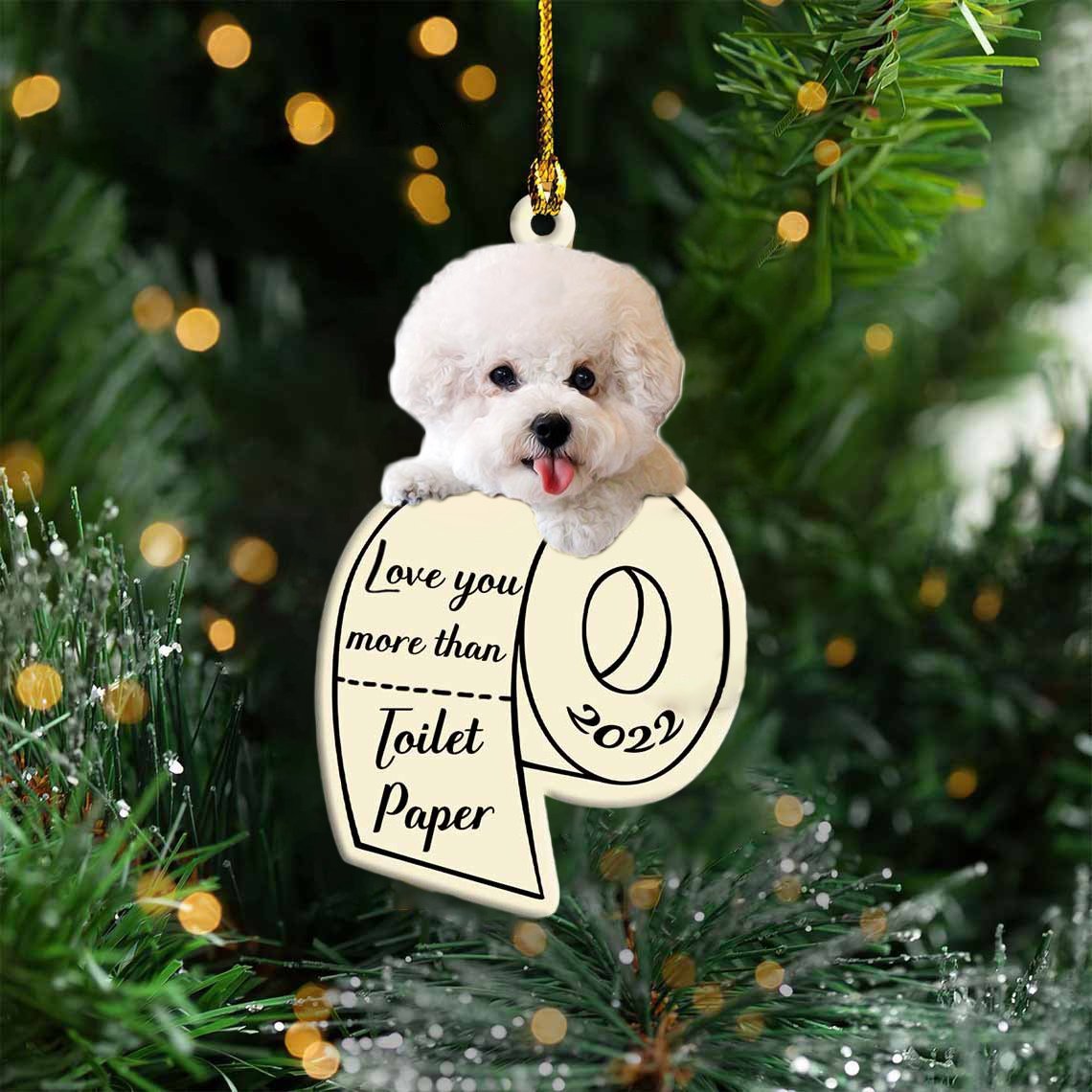 Bichon Frise Love You More Than Toilet Paper 2022 Hanging Ornament