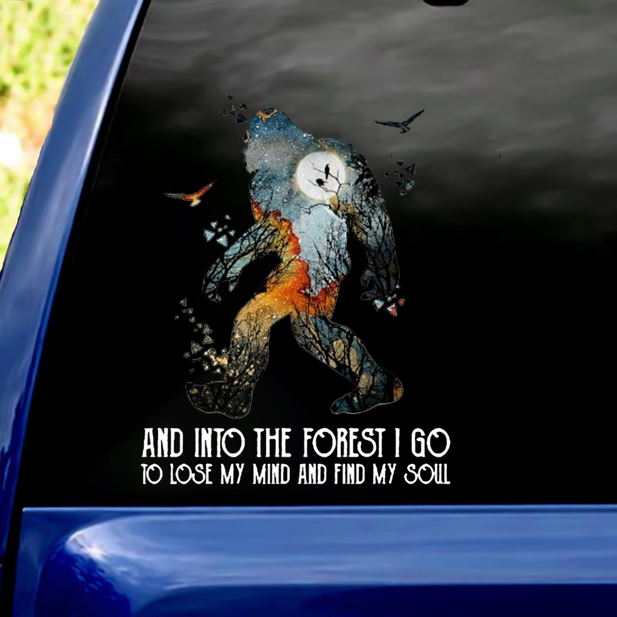 Bigfoot Into The Forest I Go To Lose My Mind And Find My Soul Car/ Door/ Fridge/ Laptop Sticker V1