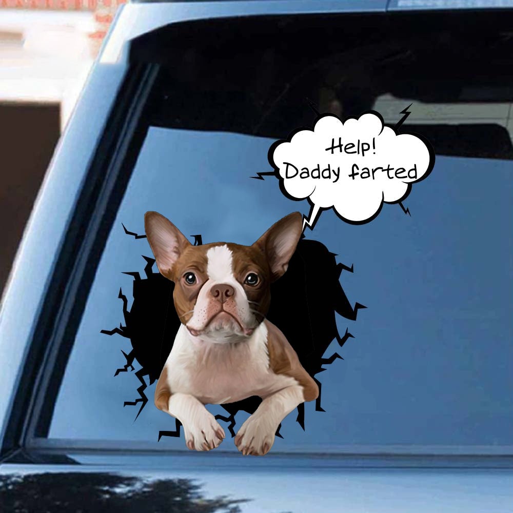 Help! Daddy Farted Boston Terrier 2 Car/ Door/ Fridge/ Laptop Sticker