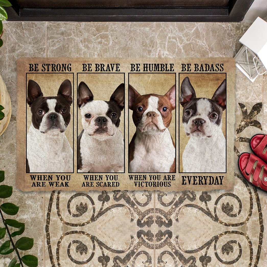 Boston Terrier Be Strong Be Brave Be Humble Be Badass Doormat