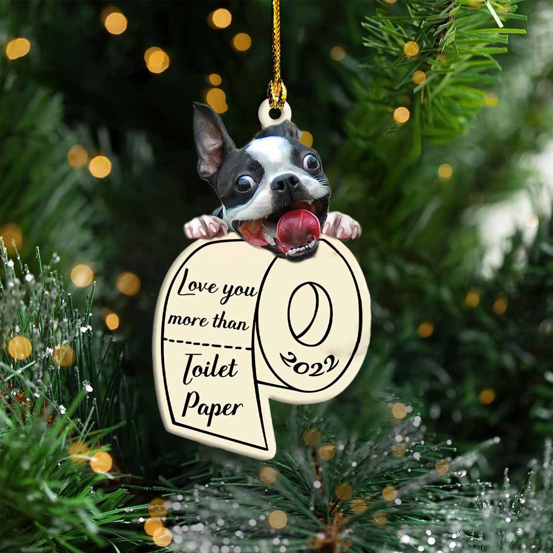 Boston Terrier Love You More Than Toilet Paper 2022 Hanging Ornament