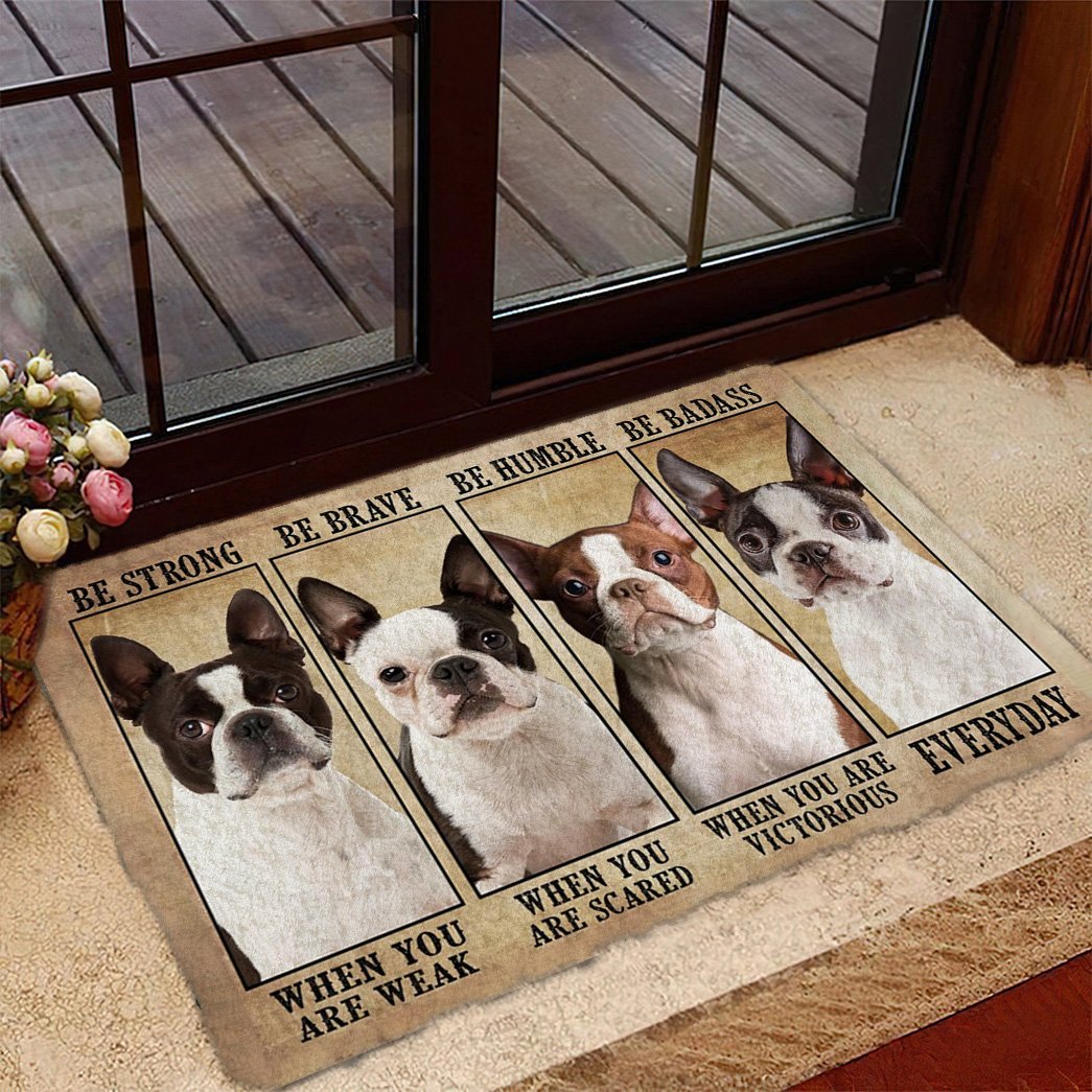 Boston Terrier Be Strong Be Brave Be Humble Be Badass Doormat