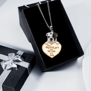 Bulldog -What Greater Gift Than The Love Of Dog Stainless Steel Necklace