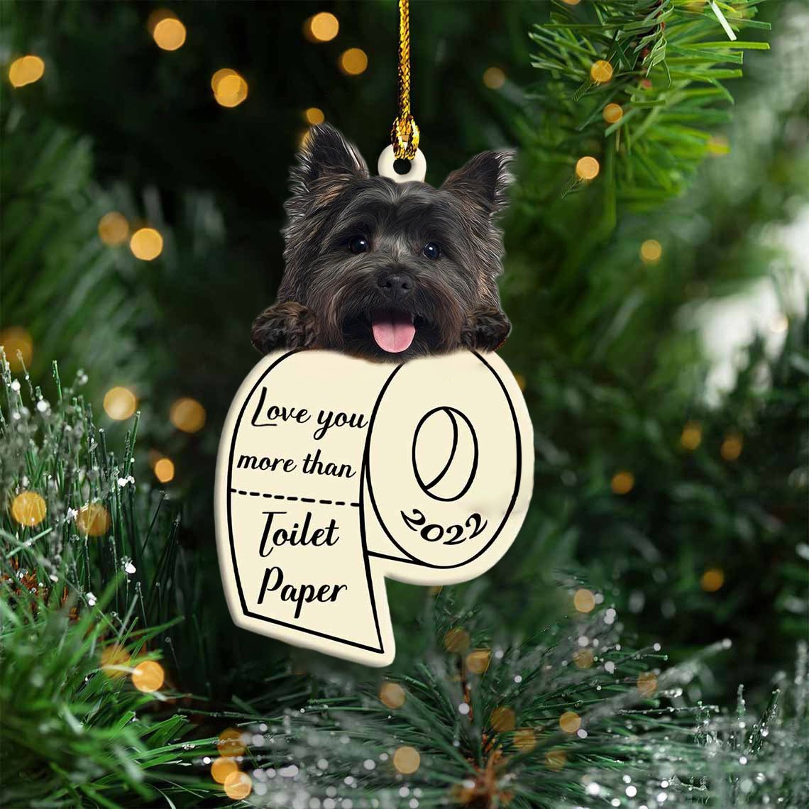 Cairn Terrier Love You More Than Toilet Paper 2022 Hanging Ornament