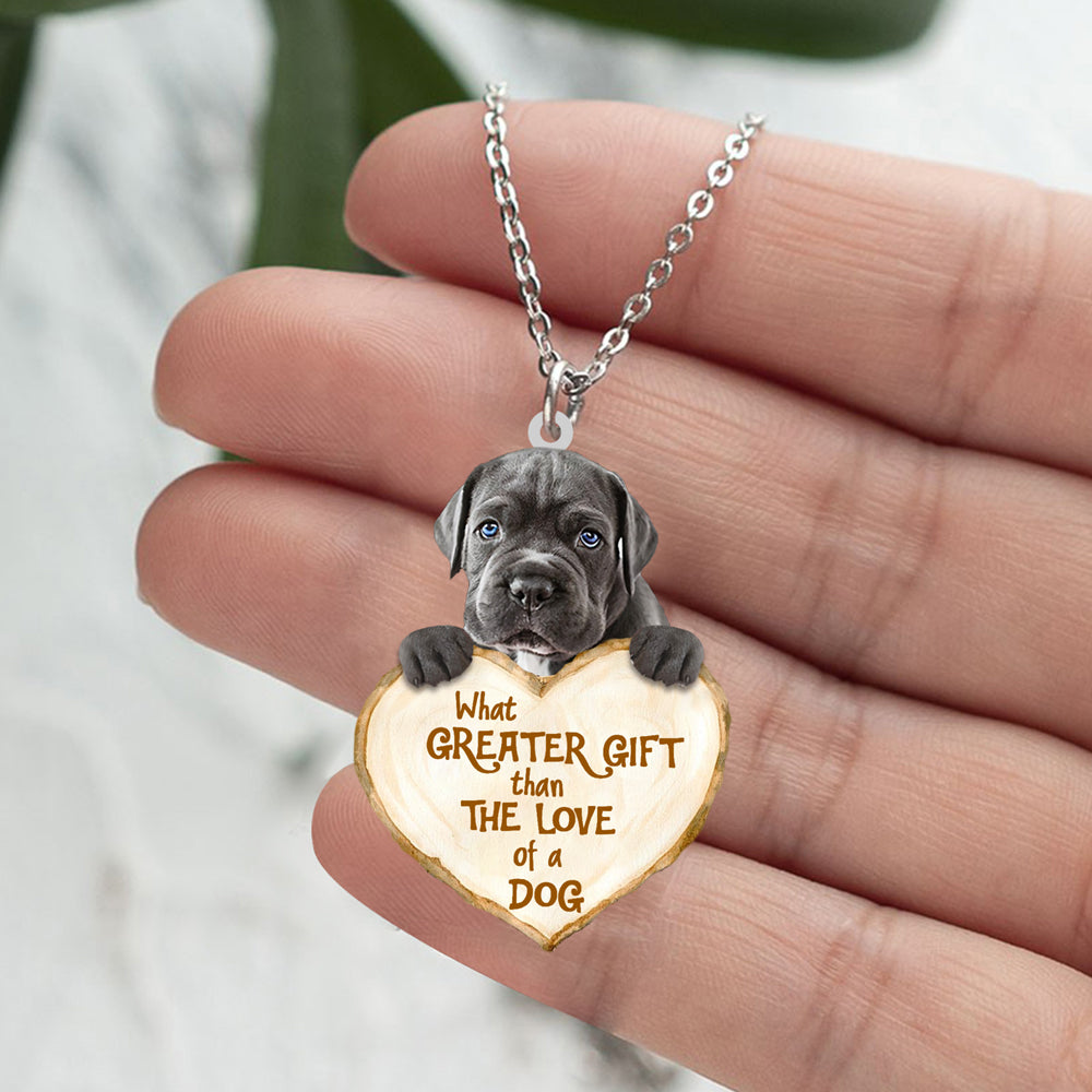 Cane Corso -What Greater Gift Than The Love Of Dog Stainless Steel Necklace