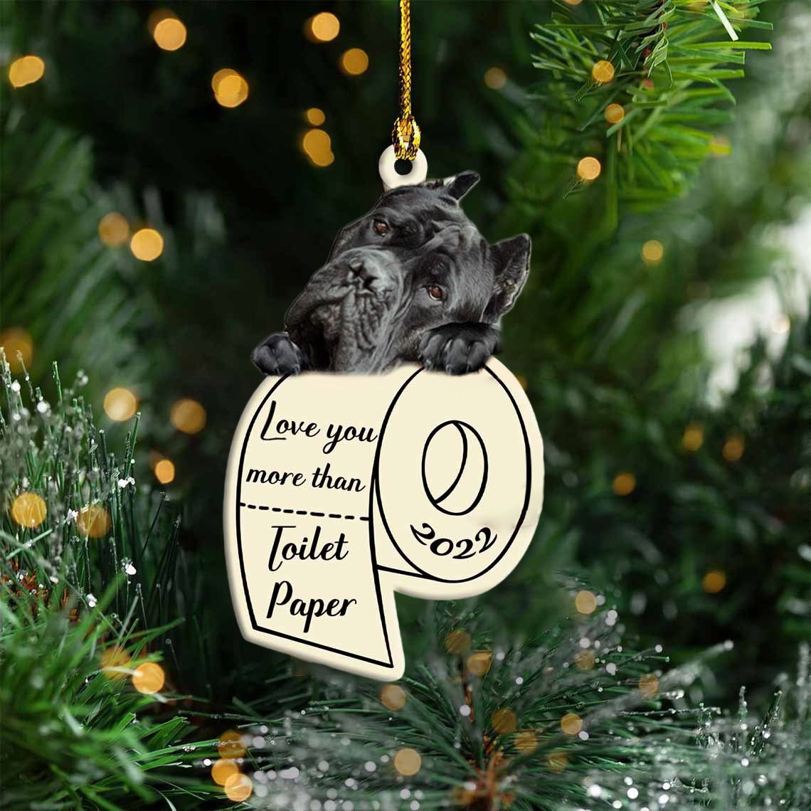Cane Corso Love You More Than Toilet Paper 2022 Hanging Ornament