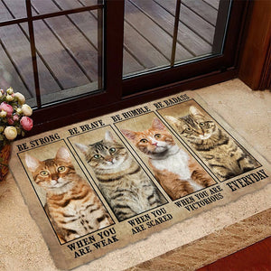 Cat Be Strong Be Brave Be Humble Be Badass Doormat
