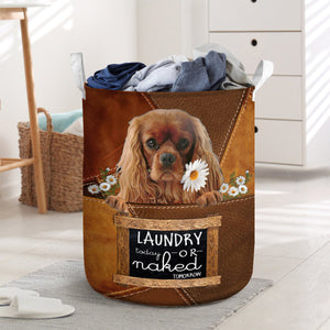 Cavalier King Charles Spaniel Laundry Today Or Naked Tomorrow Laundry Basket