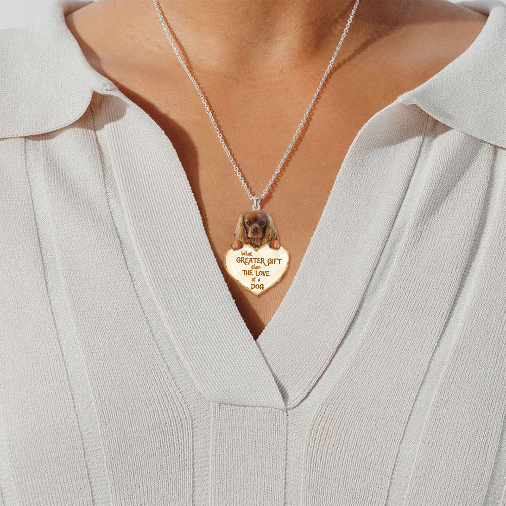Cavalier King Charles Spaniel 2 -What Greater Gift Than The Love Of Dog Stainless Steel Necklace