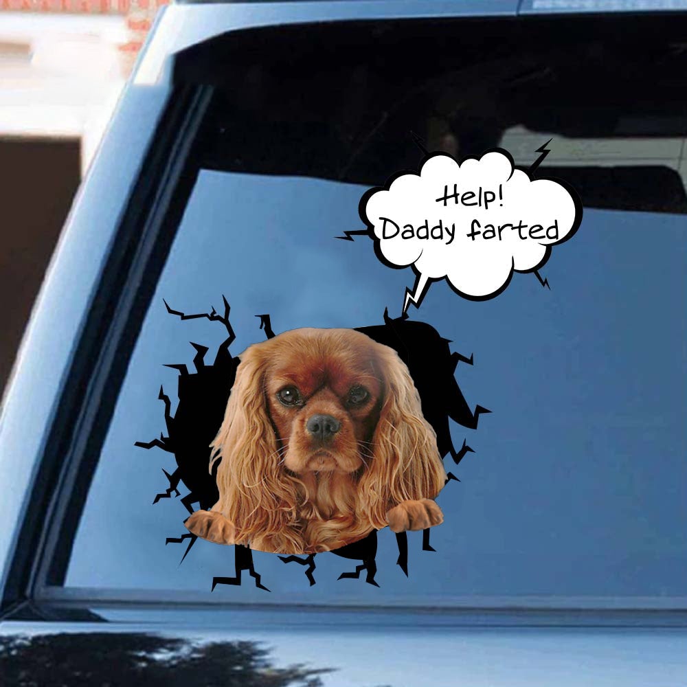 Help! Daddy Farted Cavalier King Charles Spaniel Car/ Door/ Fridge/ Laptop Sticker