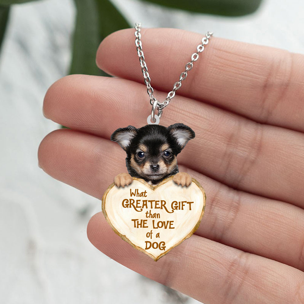 Chihuahua 2 -What Greater Gift Than The Love Of Dog Stainless Steel Necklace