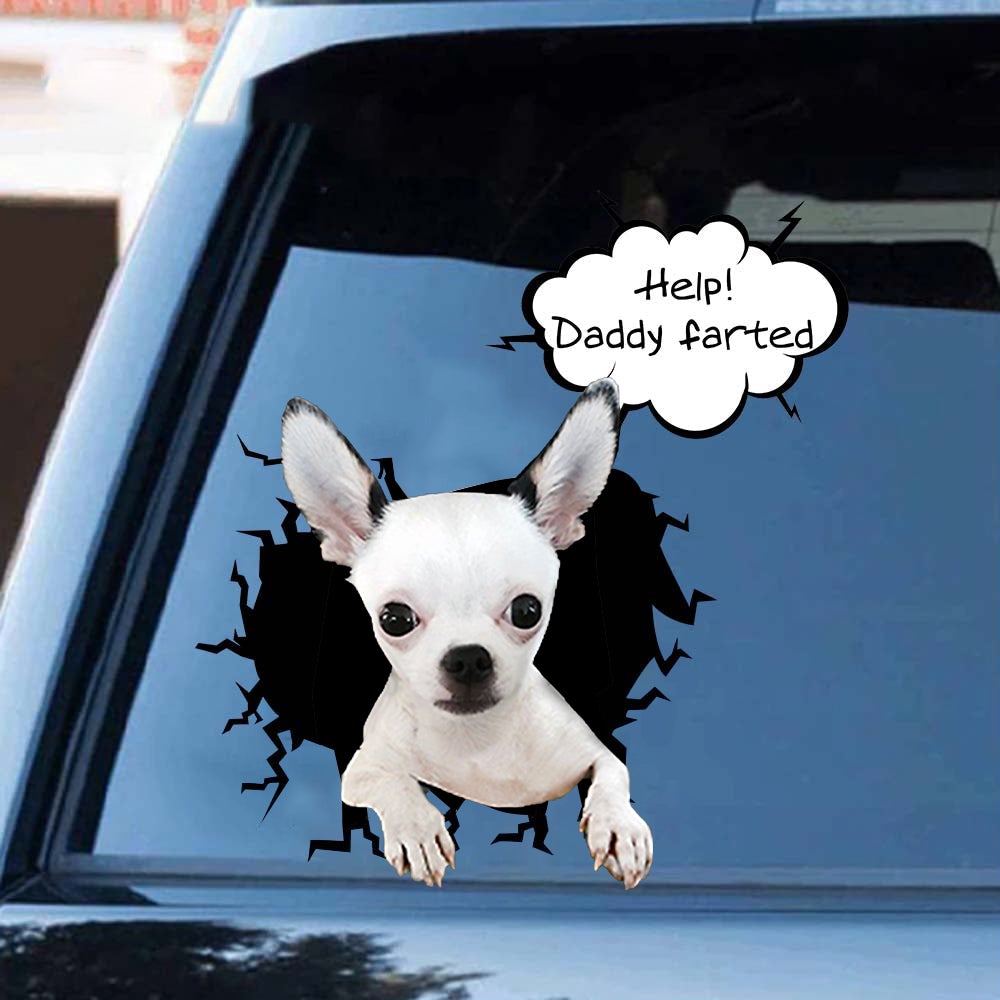 Help! Daddy Farted Chihuahua 2 Car/ Door/ Fridge/ Laptop Sticker