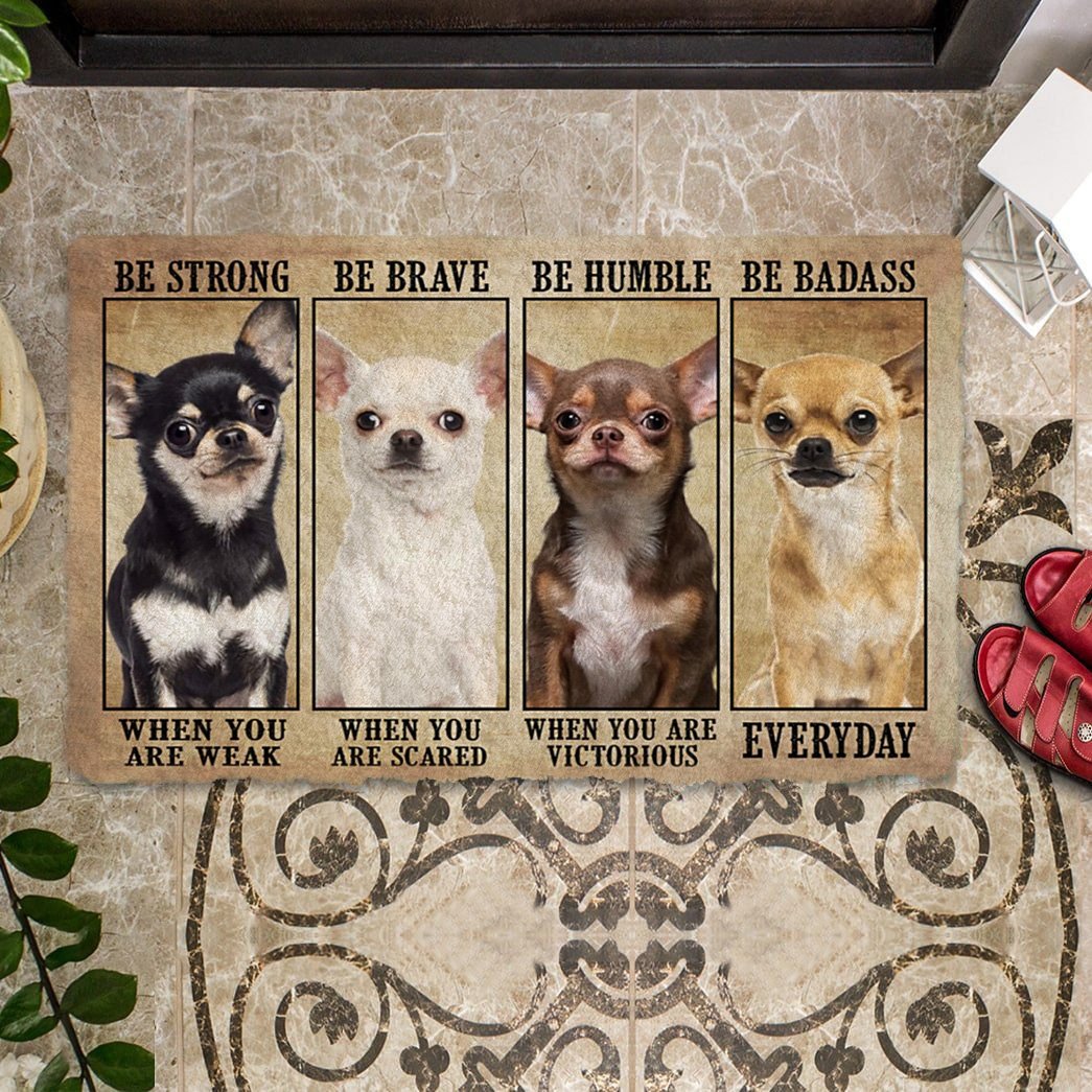 Chihuahua Be Strong Be Brave Be Humble Be Badass Doormat