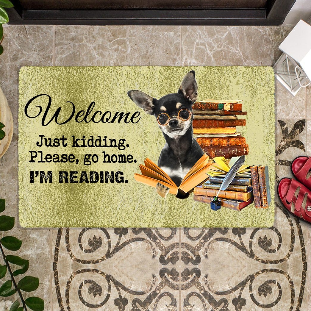 Chihuahua02 Doormat-Welcome.Just kidding. Please, go home. I'm Reading.