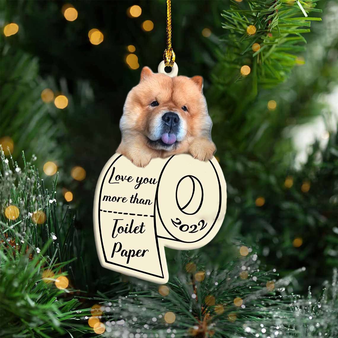 Chow Chow Love You More Than Toilet Paper 2022 Hanging Ornament