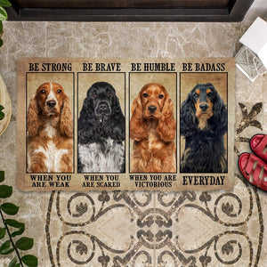 Cocker Spaniel Be Strong Be Brave Be Humble Be Badass Doormat