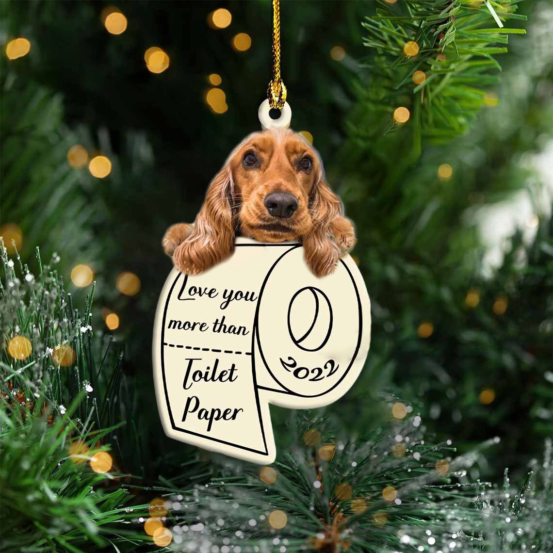 Cocker Spaniel Love You More Than Toilet Paper 2022 Hanging Ornament