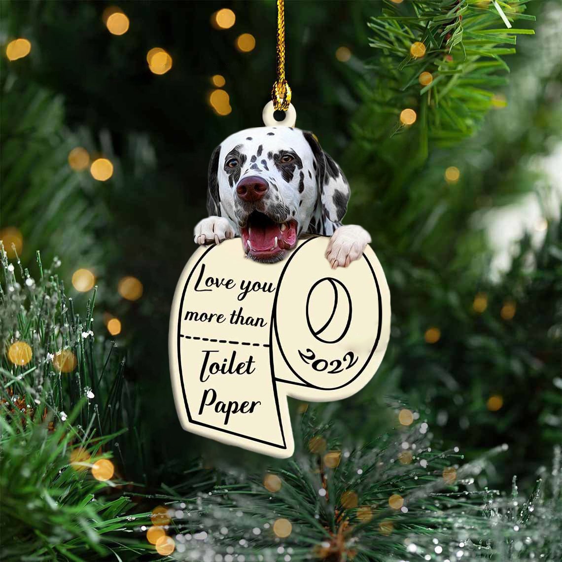 Dalmatian Love You More Than Toilet Paper 2022 Hanging Ornament