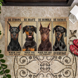 Doberman Be Strong Be Brave Be Humble Be Badass Doormat