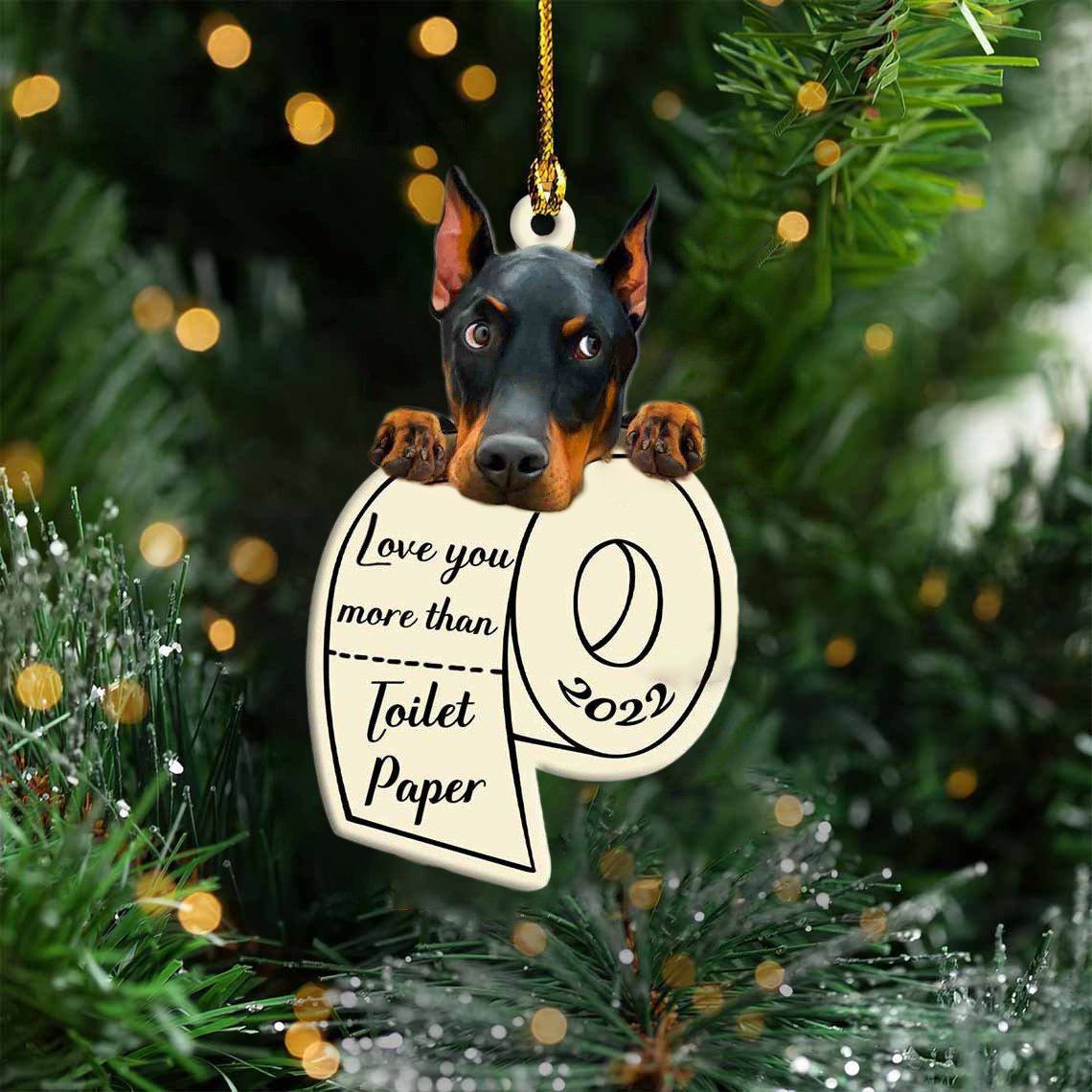 Dobermann Pinscher Love You More Than Toilet Paper 2022 Hanging Ornament