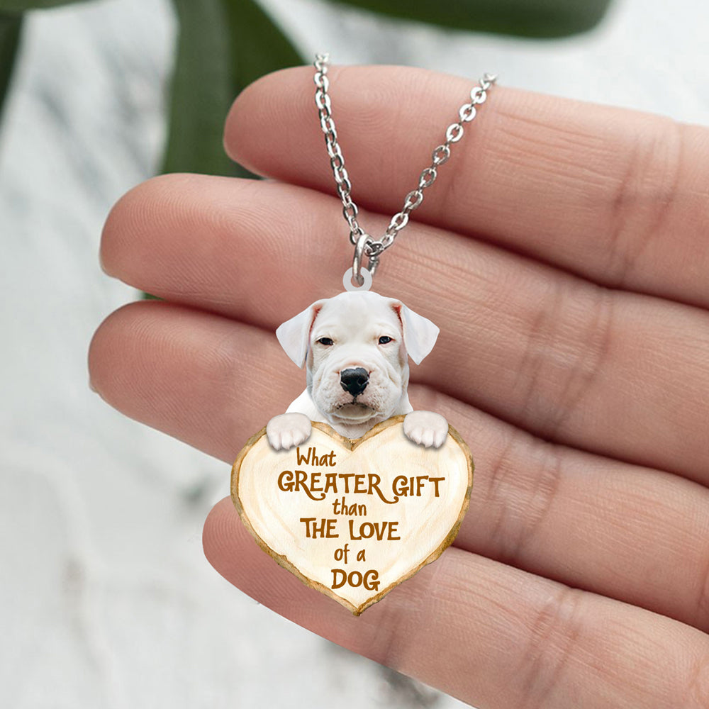Dogo Argentino -What Greater Gift Than The Love Of Dog Stainless Steel Necklace