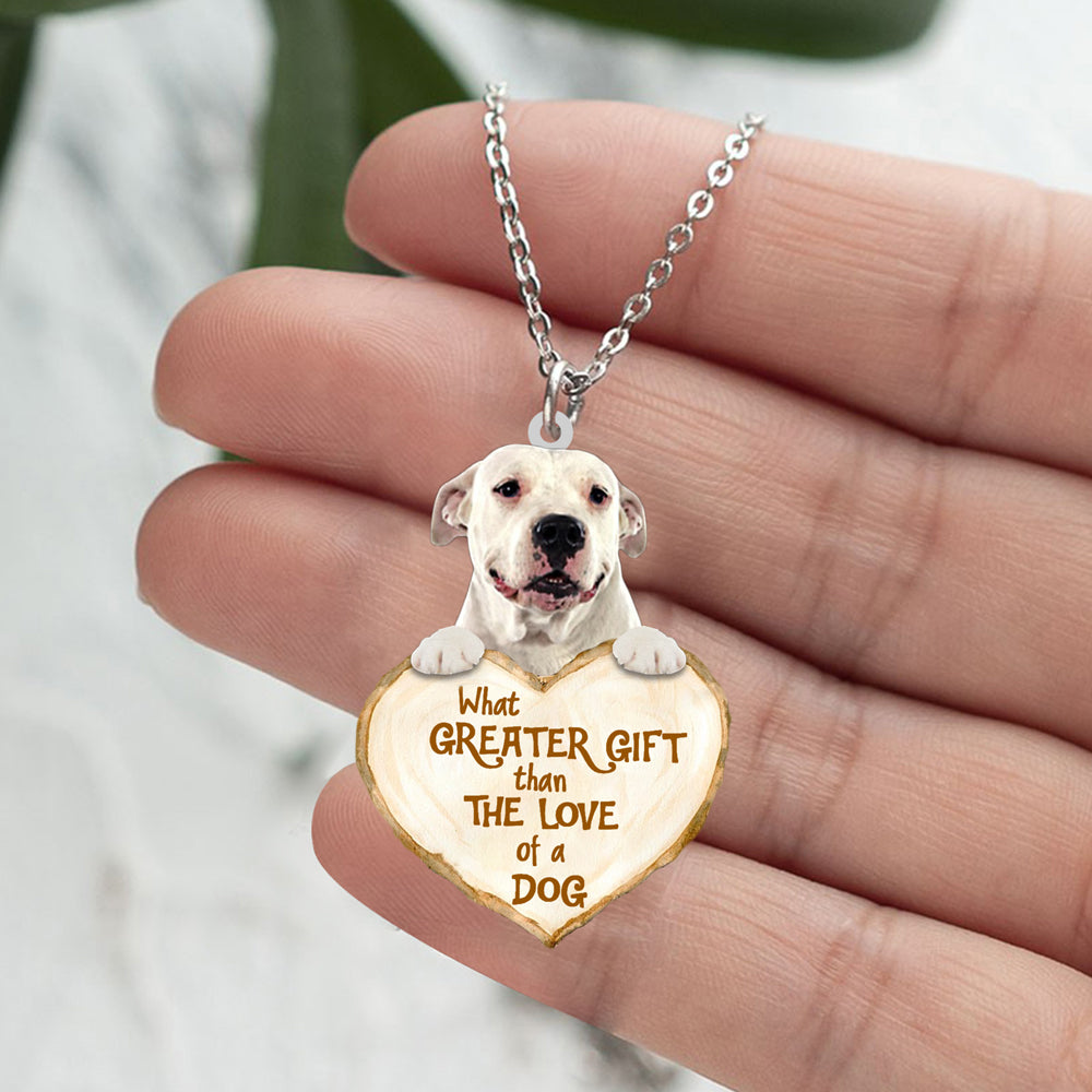 Dogo Argentino2 -What Greater Gift Than The Love Of Dog Stainless Steel Necklace