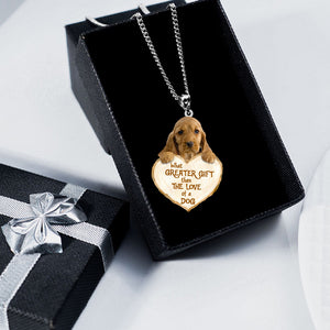 English Cocker Spaniel -What Greater Gift Than The Love Of Dog Stainless Steel Necklace
