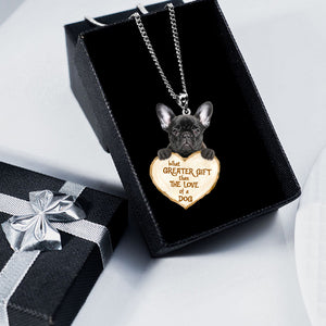 French Bulldog -What Greater Gift Than The Love Of Dog Stainless Steel Necklace