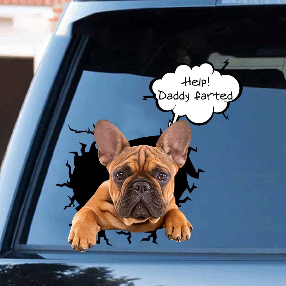 Help! Daddy Farted French Bulldog Car/ Door/ Fridge/ Laptop Sticker
