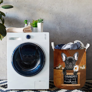 French Bulldog 3 Laundry Today Or Naked Tomorrow Laundry Basket