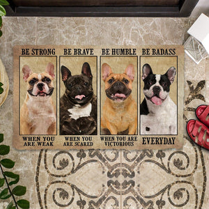 French Bulldog Be Strong Be Brave Be Humble Be Badass Doormat