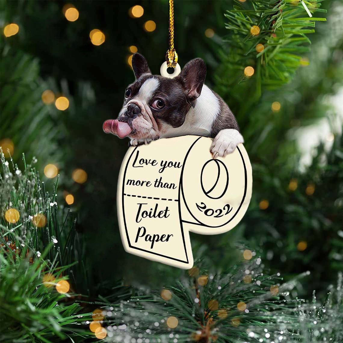 French Bulldog Love You More Than Toilet Paper 2022 Hanging Ornament