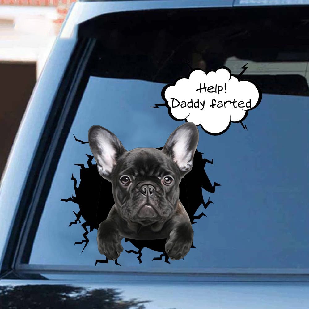 Help! Daddy Farted French Bulldog 2 Car/ Door/ Fridge/ Laptop Sticker