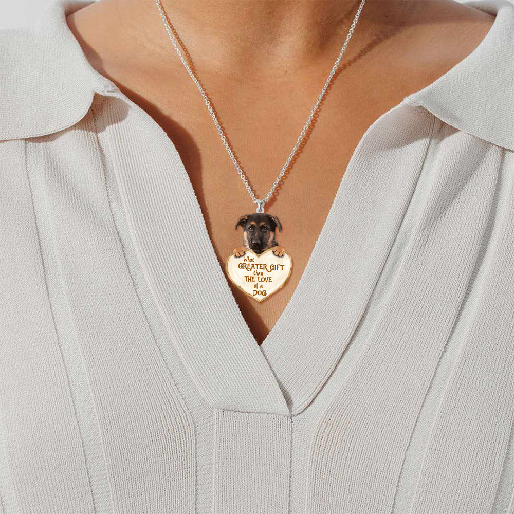 German Shepherd2  -What Greater Gift Than The Love Of Dog Stainless Steel Necklace