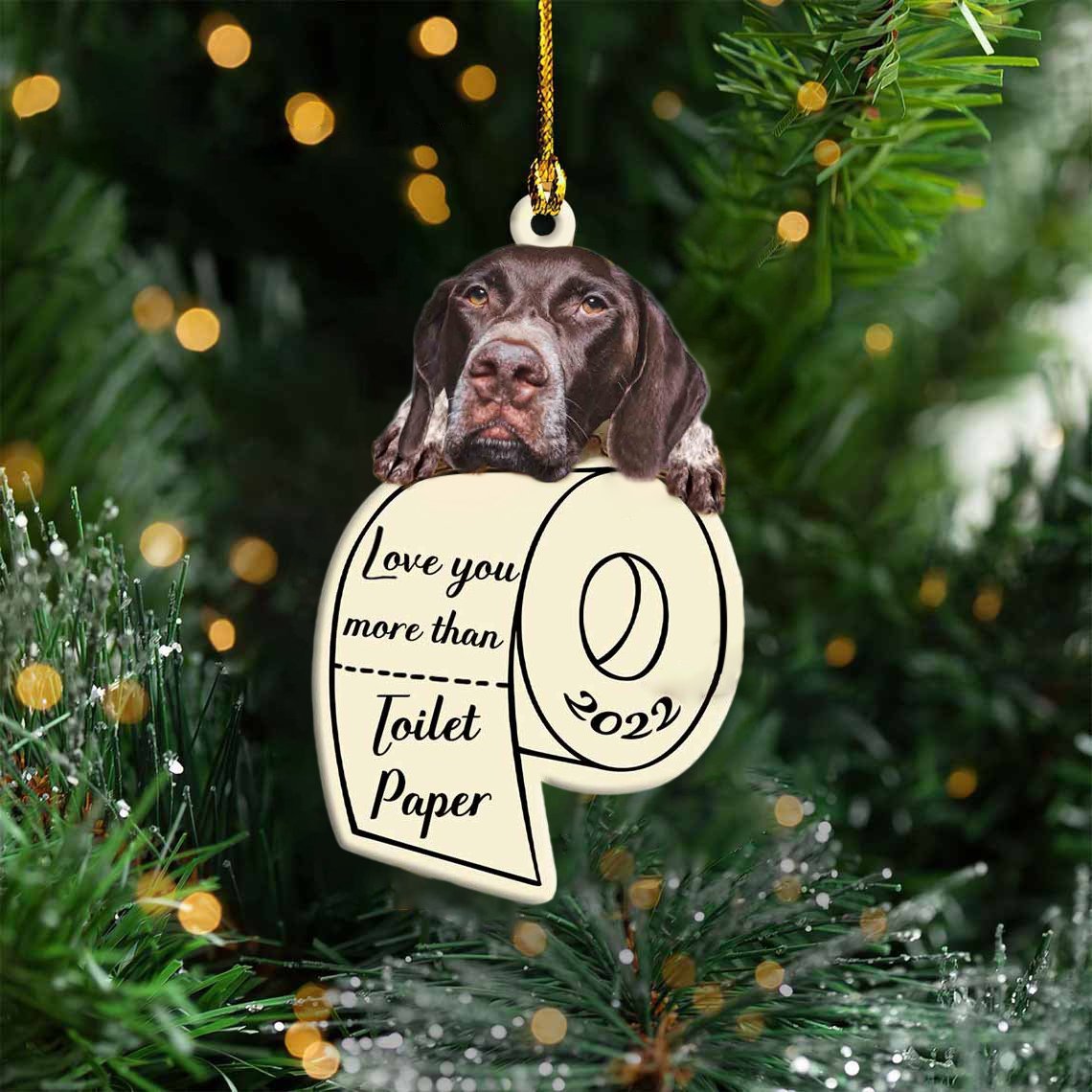 German Shorthaired Pointer Love You More Than Toilet Paper 2022 Hanging Ornament