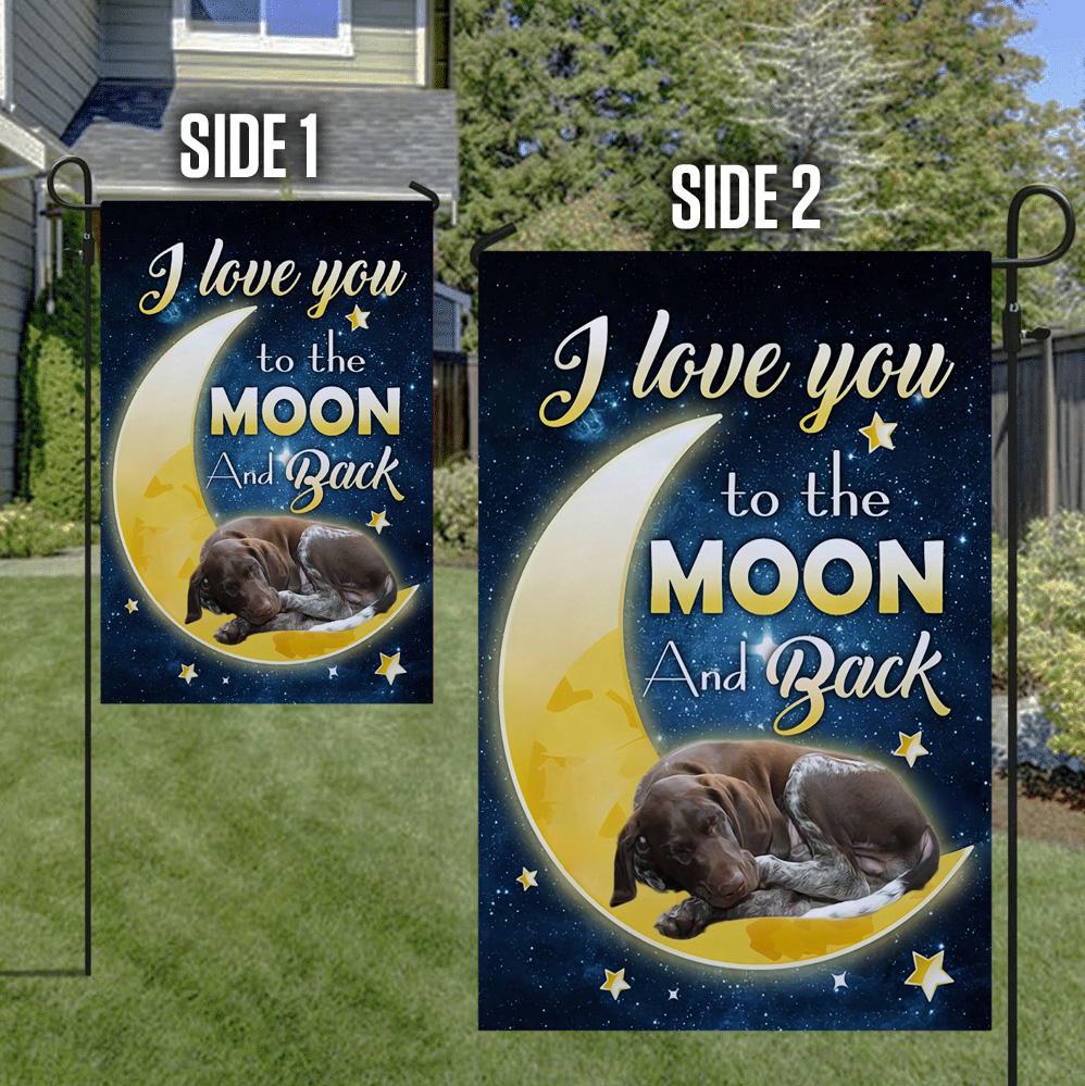 German Shorthaired Pointer I Love You To The Moon And Back Garden Flag