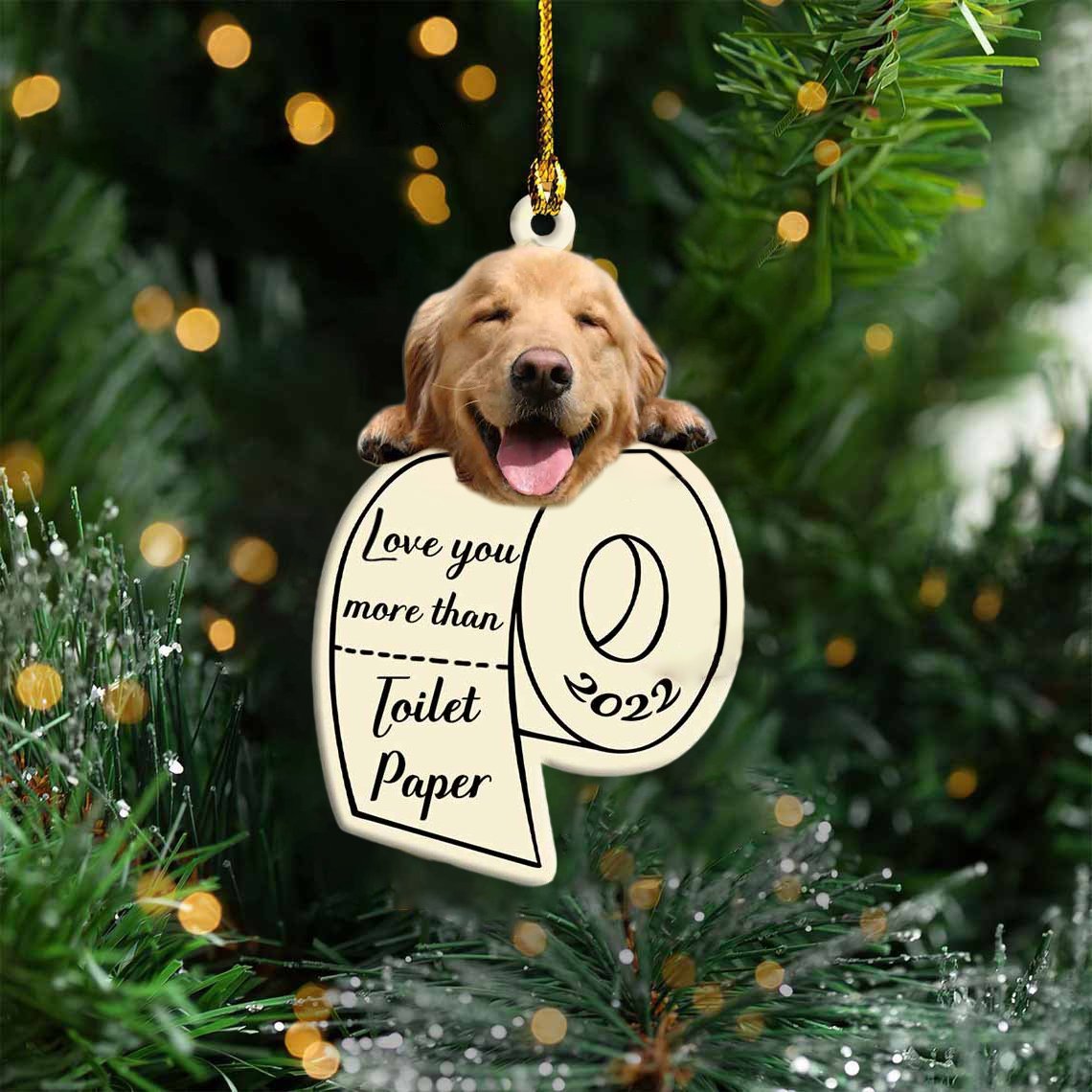 Golden Retriever Love You More Than Toilet Paper 2022 Hanging Ornament