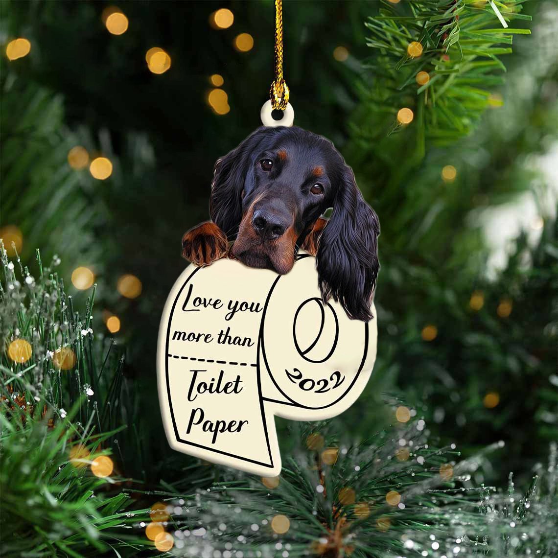 Gordon Setter Love You More Than Toilet Paper 2022 Hanging Ornament